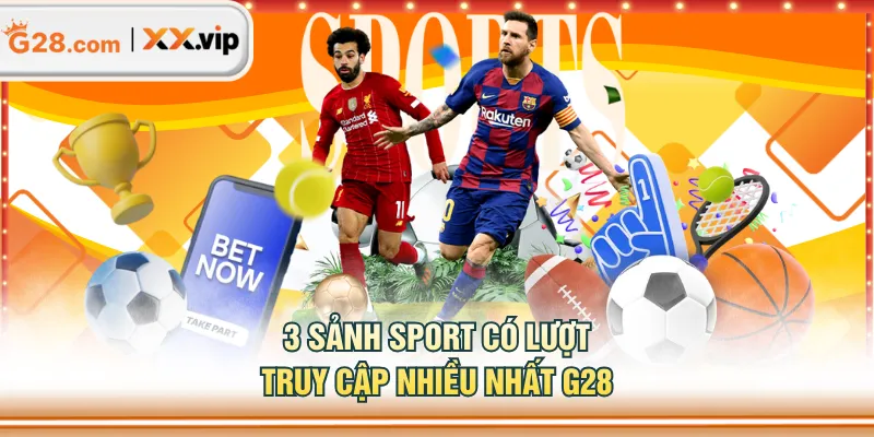 3 sảnh sport có lượt truy cập nhiều nhất G28