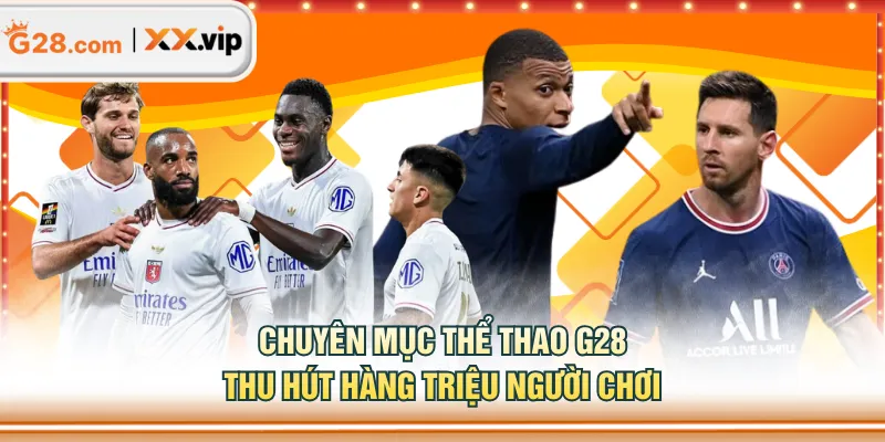 Chuyên mục thể thao G28 thu hút hàng triệu người chơi