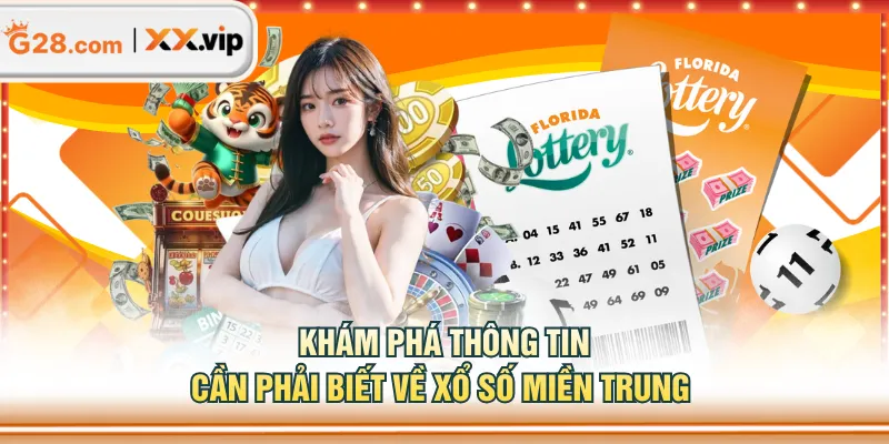 Khám phá thông tin cần phải biết về xổ số miền Trung 