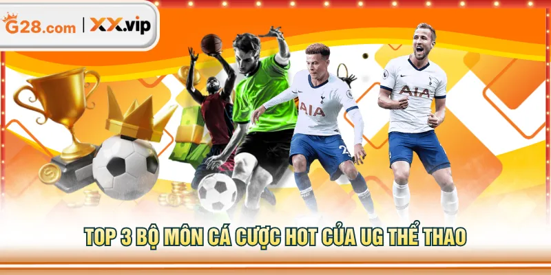 Top 3 bộ môn cá cược hot của UG thể thao