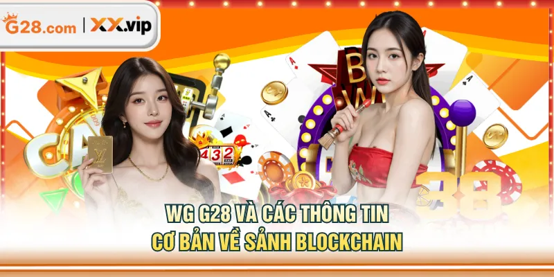 WG G28 và các thông tin cơ bản về sảnh Blockchain